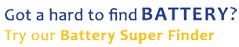 Hard to find Battery? Try our Battery Super Finder.